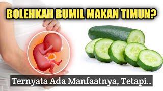 BOLEHKAH IBU HAMIL MAKAN TIMUN? Ternyata Ini Dampaknya pada Janin..