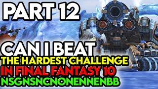 Final Fantasy 10 NSGNSNCNONENNENBB Challenge Part 12 Here Come The Fails