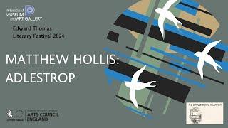 Matthew Hollis - Adlestrop (Edward Thomas Literary Festival 2024)