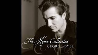 George Dyer - The Hymn Collection (Full Album)