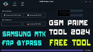 GSM Prime Tool 2024 | Any Samsung MTK FRP Bypass Free Tool 2024