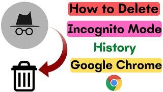 How to Delete Incognito History on Google Chrome | PC & Laptop