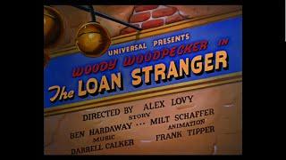 Woody Woodpecker - The Loan Stranger (1942)