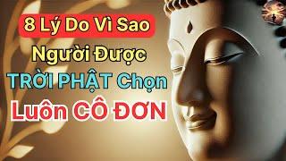 8 Lý Do Vì Sao Người Được Trời Phật Chọn Luôn Cô Đơn, Gánh Vác Sứ Mệnh Cao Cả