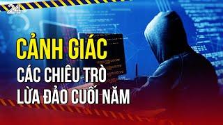 Cảnh giác các chiêu trò lừa đảo cuối năm | VTV24