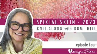 2023 Special Skein KAL - knit with Romi Hill, episode 4 + Peony Garden shawl feature