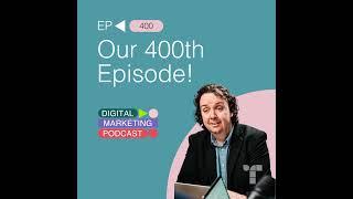 Our 400th Episode: Inbound Recap and Latest Digital Marketing Trends (Part. 1)