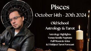 Pisces Weekly October 14th - 20th 2024 Old School Astrology & Tarot