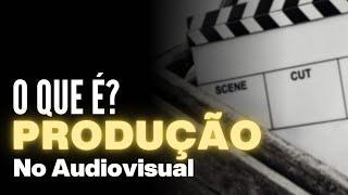 O que é produção no audiovisual? | Dicionário do audiovisual