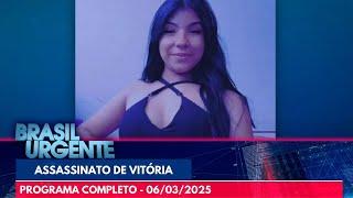 Caso Vitória: polícia investiga ao menos 6 suspeitos | Brasil Urgente | PROGRAMA COMPLETO | 06/03/25