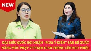 ĐẠI BIỂU QUỐC HỘI NHẬN MƯA Ý KIẾN SAU ĐỀ XUẤT NÂNG MỨC PHẠT VI PHẠM GIAO THÔNG LÊN TỐI ĐA 200 TRIỆU