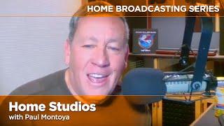 Home Broadcasting Series - Home Studios with Paul Montoya