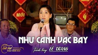 Không Ngờ Lê Trang Hát Nhạc Trịnh Hay vậy- Như Cánh Vạc Bay- St Trịnh Công Sơn