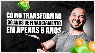 COMO PAGAR SEU FINANCIAMENTO IMOBILIÁRIO EM 1/3 DO TEMPO (OU MENOS)