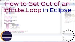 How to Get Out of an Infinite Loop in Eclipse