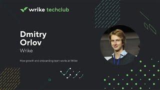 How growth and onboarding team works at Wrike — Dmitry Orlov, Wrike