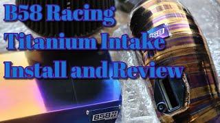 Installing the B58 Racing Titanium Intake for the Gen 1 B58 and Short Term Review