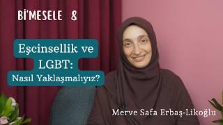 Eşcinselliğe Karşı Tutumumuz Ne Olmalı? | Bi'mesele-8