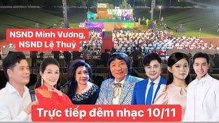 Trực tiếp đêm nhạc ngày 10/11 NSND Minh Vương, NSND Lệ Thuỷ tại SVĐ tỉnh Bến Tre??