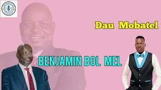 Benjamin Bol Mel by Dau Mobatel - South Sudan Music 2025