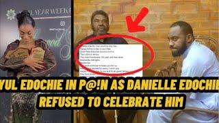 YUL EDOCHIE IN P@!N AS DANIELLE EDOCHIE REFUSED TO CELEBRATE HIM