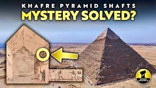 Solving the Mystery of the Khafre Pyramid Shafts