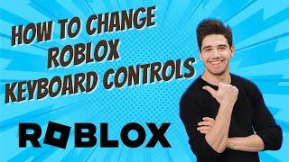 Easy Way To Change Roblox Keyboard Controls 2024 UPDATED!!!