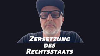 Zersetzung des Rechtsstaats!