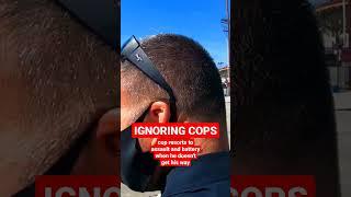 IGNORING COPS - BABY COP RESORTS TO ASSAULT AND BATTERY #ytshort #yt #ytshorts #police #johnny50