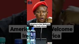 America Is Not Welcome In South Africa | Julius Malema