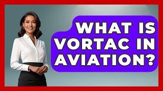 What Is VORTAC In Aviation? - Air Traffic Insider