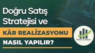 DOĞRU SATIŞ STRATEJİSİ VE KÂR REALİZASYONU NASIL YAPILIR?