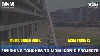 M3M Prive 73 | M3M Corner Walk | Finishing Touches To M3M Iconic Projects In Gurgaon