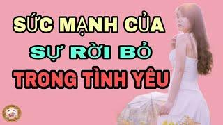 Sức mạnh của sự rời bỏ trong tình yêu - Nghe Và Ngẫm