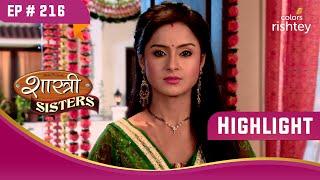 Anushka को हुआ Aastha पर शक | Shastri Sisters | शास्त्री सिस्टर्स | Highlight | Ep. 216