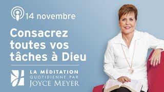 14 novembre | Consacrez toutes vos tâches à Dieu – Méditation Quotidienne par Joyce Meyer