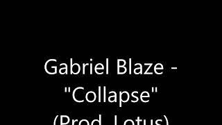 Gabriel Blaze - "Collapse" (Prod. Lotus)