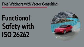 Functional Safety with ISO 26262 - Principles and Practice