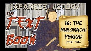 Japanese History: The Muromachi Period (1336-1573), Pt. 2 (Incessant Infighting and the Onin War)