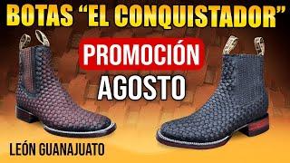 Fábricante de Botas EL CONQUISTADOR promoción Agosto Fábricante de botas exóticas en León Guanajuato