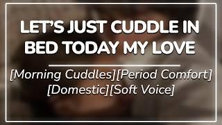 Protective Boyfriend cancels plans to spend the day with you || Period Comfort || Morning Cuddles