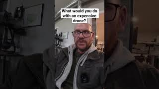 What Would You Do with a Drone If You Were Rich?