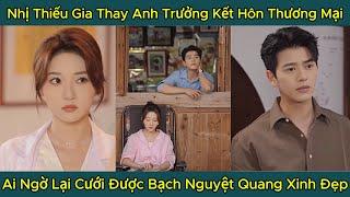 Nhị Thiếu Gia Thay Anh Trưởng Kết Hôn Thương Mại, Ai Ngờ Lại Cưới Được Bạch Nguyệt Quang Xinh Đẹp