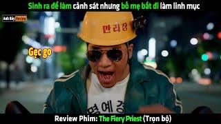 Sinh ra để làm cảnh sát nhưng bố mẹ bắt đi làm linh mục - Review phim hay