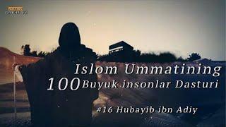 100 Buyuk Inson dasturi #16-Qism Hubayib ibn Adiy Rodiallohu anhu