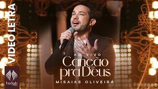 Misaias Oliveira | Canção Pra Deus [Vídeo Letra]
