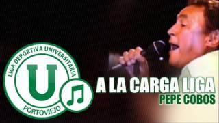 A la carga Liga | Pepe Cobos y Los Jockers de Manabí | LDUPoficial