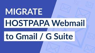 How to Import HostPapa Emails to Gmail / g Suite Account ?