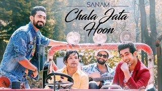 Chala Jata Hoon | Sanam