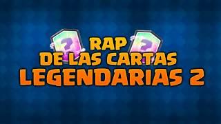 RAP DE LAS CARTAS LEGENDARIAS #2 - CLASH ROYALE